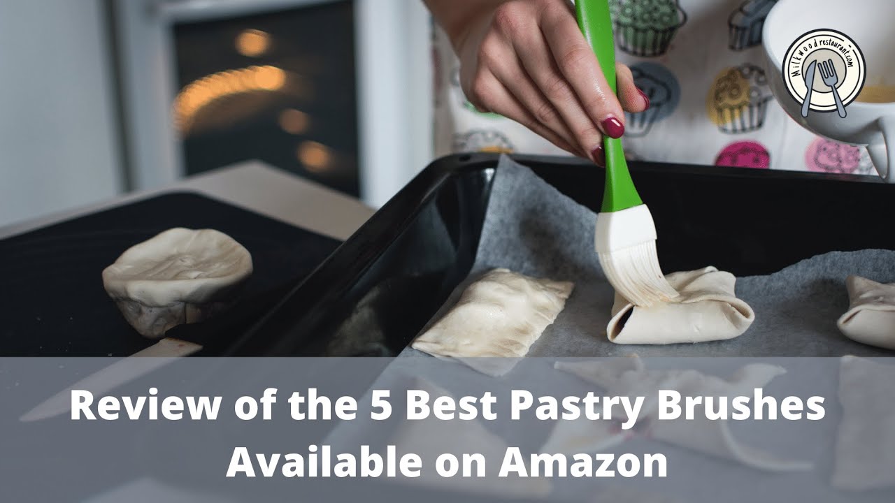 Review of the 5 Best Pastry Brushes Available on Amazon
