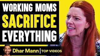 Working Moms Sacrifice Everything | Dhar Mann