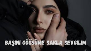 Başını Göğsüme Sakla Sevgilim.