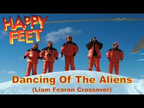 Happy Feet - Dancing Of The Aliens (Liam Fearon Crossover)