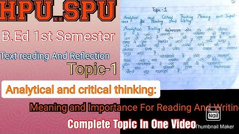 HPU ||B.Ed 1st semester|| Text reading And Reflection||Topic-1||Analytical and critical thinking