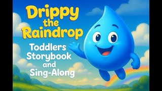 Drippy the Raindrop – Toddler Storybook & Sing-Along | Water Cycle