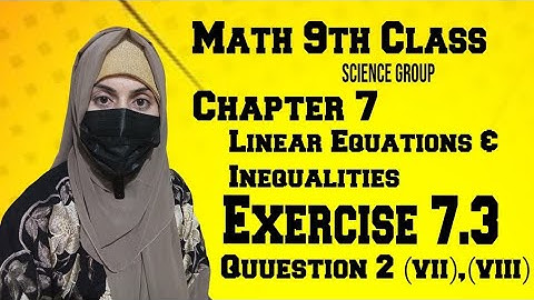 Math 9th class || Chapter 7 || Linear Equations And Inequalities || Exercise 7.3 || Q2 (vii),(viii)
