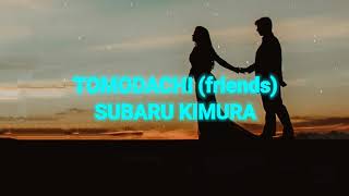 Download lagu Lyrics tomodachi (friends) Subaru Kimura