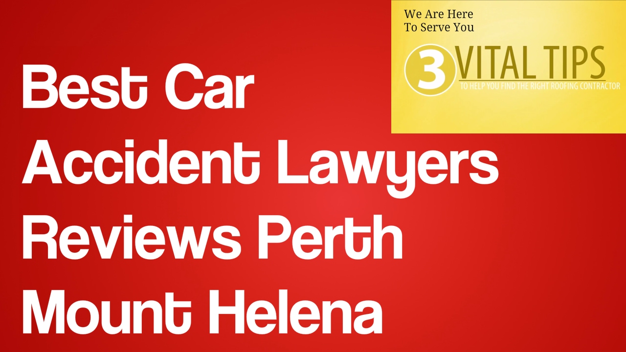 Best Car Accident Lawyers Reviews Perth Mount Helena | Car Accident Lawyer Perth