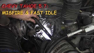 Chevy Tahoe 5.7 - Misfire & High Idle Complaint