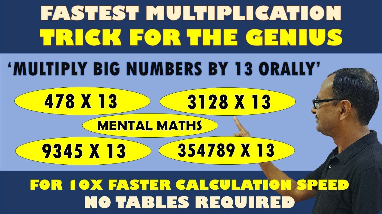 Video 33 - Multiply by 13 Without Tables II Big Numbers x 13 Done in Single Line 