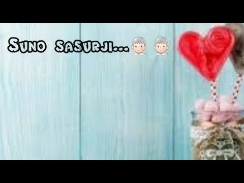 Suno sasur ji ab zid chodo  whatsapp status song  status songs sss  love songs  sad songs 