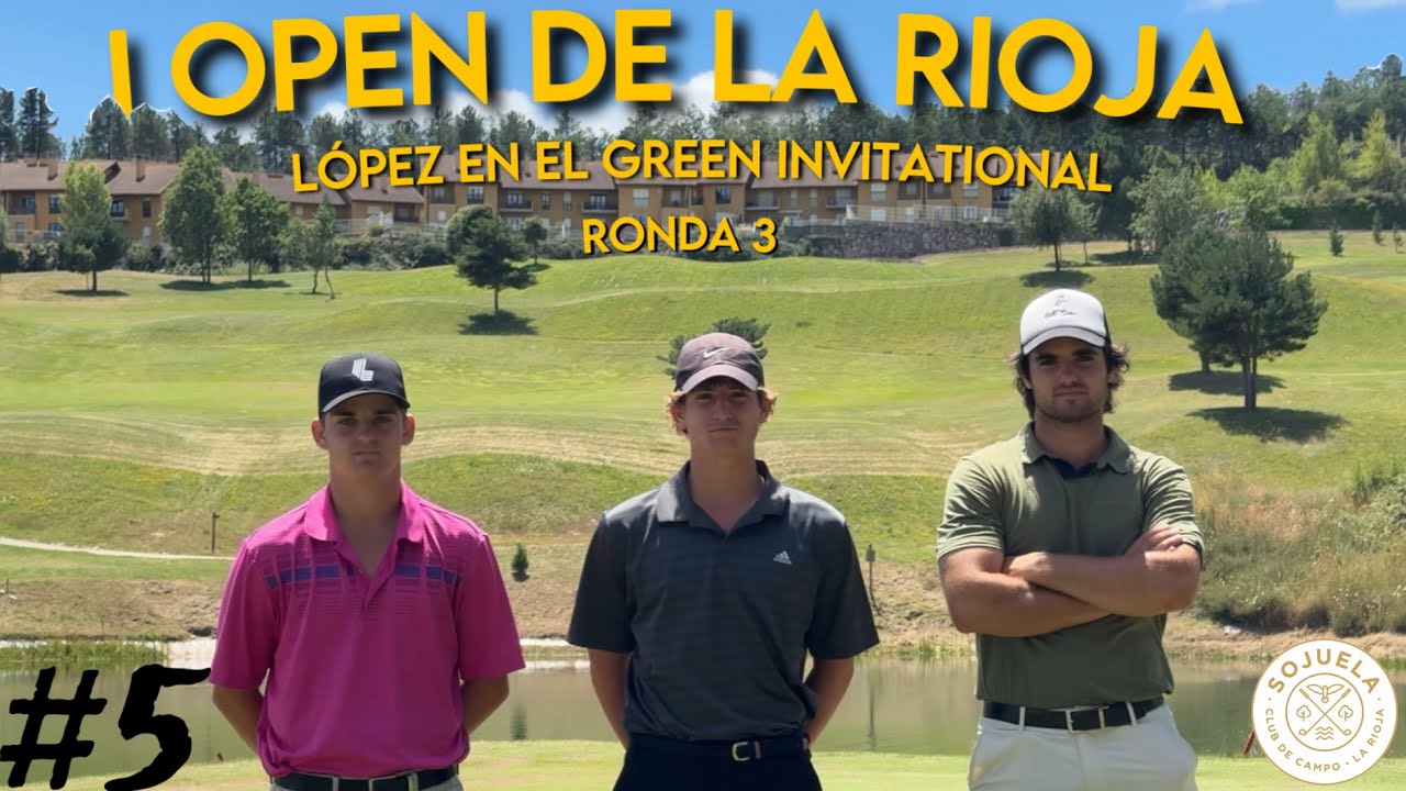 JUGAMOS EL PRIMER OPEN DE LA RIOJA EN UN CAMPO ICONICO / 18 HOYOS DE GOLF EN SOJUELA PARTE 1