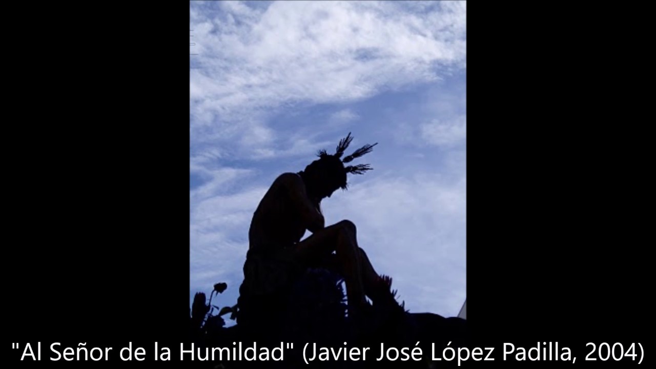 AL SEÑOR DE LA HUMILDAD (Javier José López Padilla, 2004)