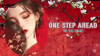 ONE STEP AHEAD - NHẠC TIK TOK REMIX HAY