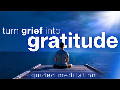 Transform Grief into Good | Guided Meditation for Grief & Loss