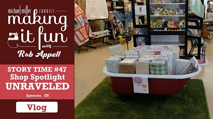 Shop Spotlight - UNRAVELED, Spencer, IN - Michael Miller Fabrics' Story Time #47