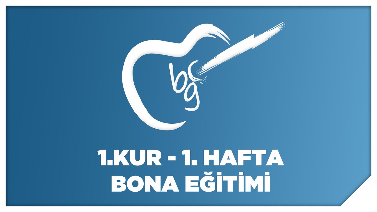 01/04 Bona Eğitimi (K.G.Ç.İ. 1. Kur)