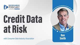 Importance of Accurate Credit Reporting Explained by CDIA CEO Dan Smith | Ep. 246