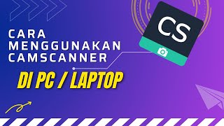CARA MENGGUNAKAN CAMSCANNER DI PC / LAPTOP