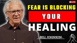 Fear Blocks Miracles but Love Unlocks Healing | Bill Johnson