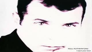 Paul Rutherford I want your love (Extended Mix) (1989) (CD Maxi)