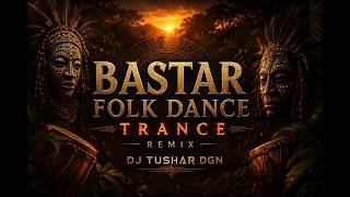 Bastar Folk Dance Trance Remix | CG DJ Mix 2026 | DJ TUSHAR DGN CG #BastarFolkDance #TranceRemix