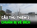 Cầu thủ thiêm 2 MỚI NHẤT đã kịp tiến độ và chuẩn bị về đích - Ping Land