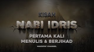 Kisah Nabi Idris alaihissalam dan Malaikat Jibril PERTAMA KALI MENULIS DAN BERJIHAD