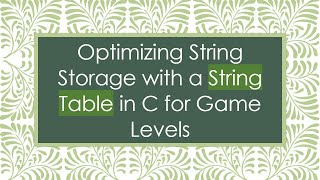Optimizing String Storage with a String Table in C for Game Levels