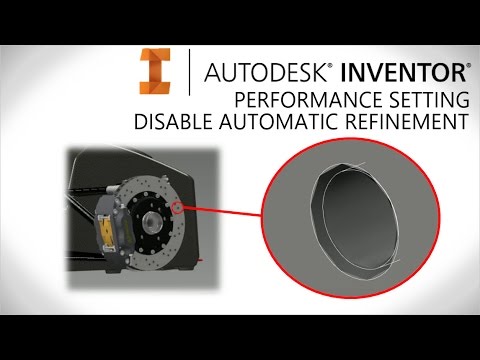 business process modeling Large assembly performance, Disable Automatic Refinement | Autodesk Inventor 2016