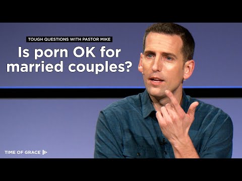 Is Porn OK for Married Couples? // Mike Novotny // Time of Grace