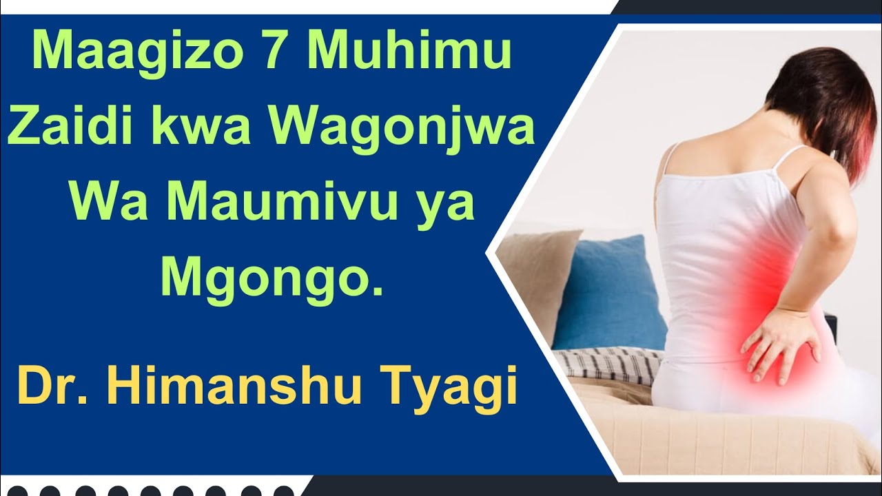 Maagizo 7 Muhimu Zaidi Kwa Wagonjwa Wa Maumivu ya Mgongo/7Most