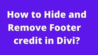 How to Remove Footer credit in Divi Themes | how to remove footer credit in wordpress