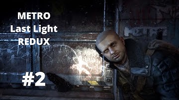 METRO Last Light REDUX (PC) | Gameplay Walkthrough (No Commentary) | Part 2 | Through the Darkness