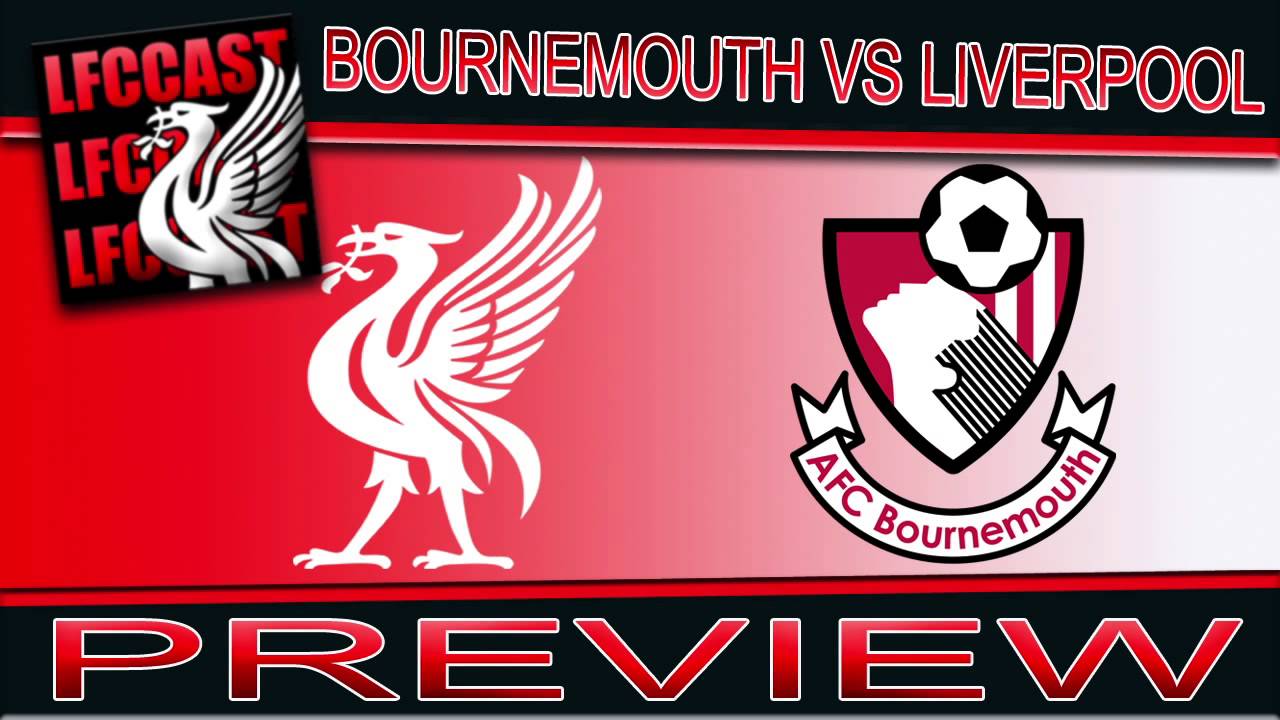 BOURNEMOUTH VS LIVERPOOL PREVIEW - YouTube