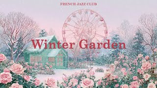 𝐖𝐢𝐧𝐭𝐞𝐫 𝐆𝐚𝐫𝐝𝐞𝐧 🌺 French Instrumental Music — Paris Winter Playlist | Musique de l'hiver screenshot 4