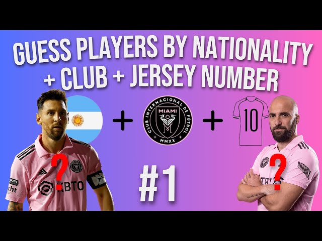 GUESS THE PLAYER BY NATIONALITY + CLUB + JERSEY NUMBER