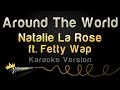 Natalie La Rose ft. Fetty Wap - Around The World (Karaoke Version)
