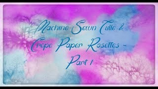 Machine Sewn Tulle Rosettes-Part 1