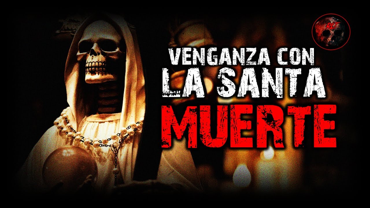 Relatos de Brujería | venganza con la santa muerte | Relatos y Leyendas de Terror
