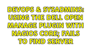 DevOps & SysAdmins: Using the Dell open manage plugin with Nagios Core; fails to find server