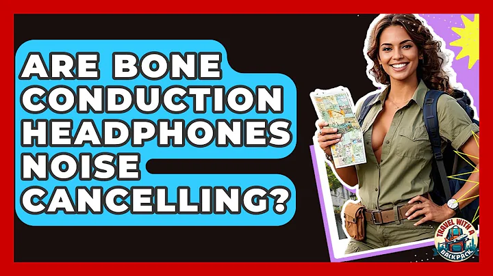 Are Bone Conduction Headphones Noise Cancelling? - Travel With A Backpack