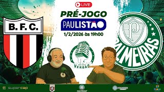 🟢 BOTAFOGO-SP X PALMEIRAS | ESQUENTA AO VIVO DO PAULISTÃO 2026 screenshot 1