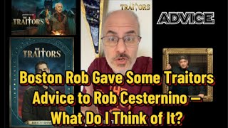 Boston Rob Gave Rob Cesternino Some Advice For The Traitors Us What Do I Think Of It?