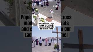 Pope Leo blesses a cross made of migrant boats and entrusts them to Our Lady of Mount Carmel