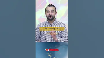 سأبذل ما بوسعي باللغة الإنجليزية 