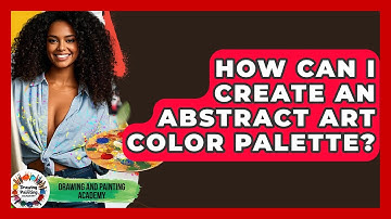 How Can I Create An Abstract Art Color Palette? - Drawing and Painting Academy