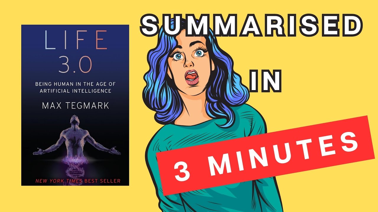 Life 3.0: A 3 Minute Summary