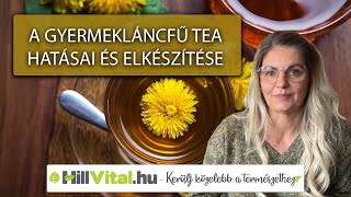 Ezek A Gyermekláncfű Tea Hatásai És Így Készítsd El - Hillvital.hu