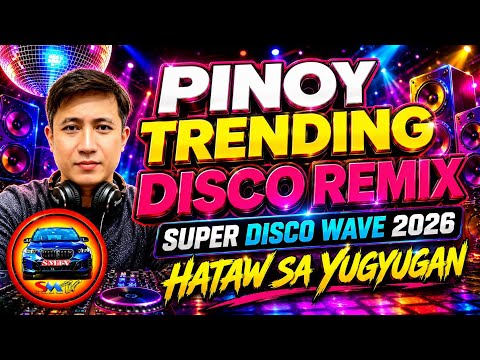 💫PINOY TRENDING DISCO REMIX🔥SUPER DISCO WAVE 2026 | HATAW SA YUGYUGAN
