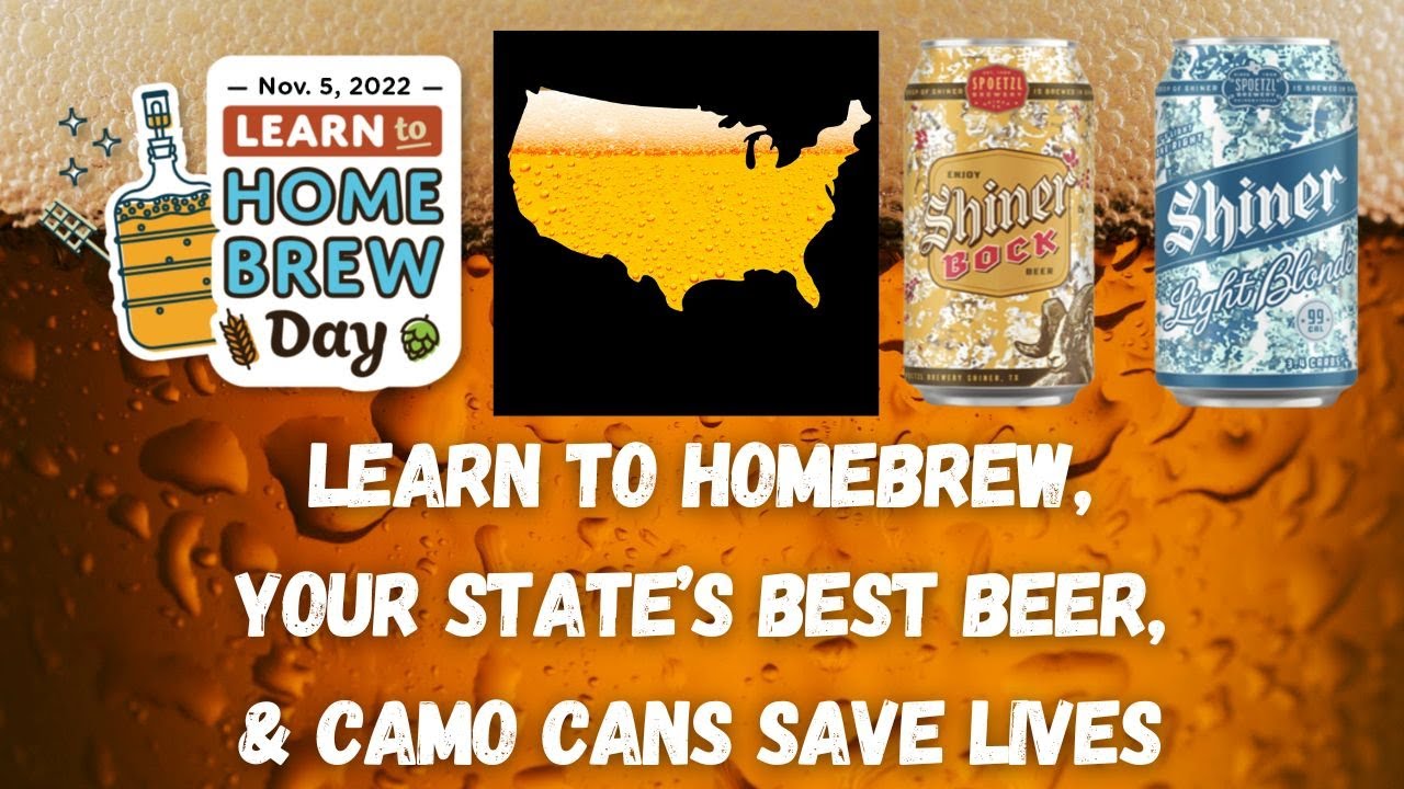 Learn to Homebrew, Your State’s BEST Beer, & Camo Cans Save Lives