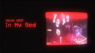 Dream Drop  -  In My Bed  (Official lyric video)