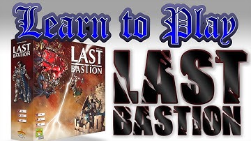 Learn To Play: Last Bastion